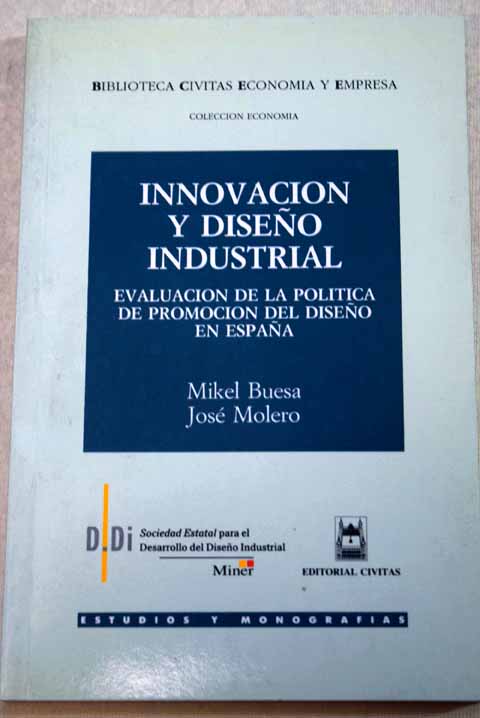 Innovacin y diseo industrial evaluacin de la poltica de promocin del diseo en Espaa / Mikel Buesa