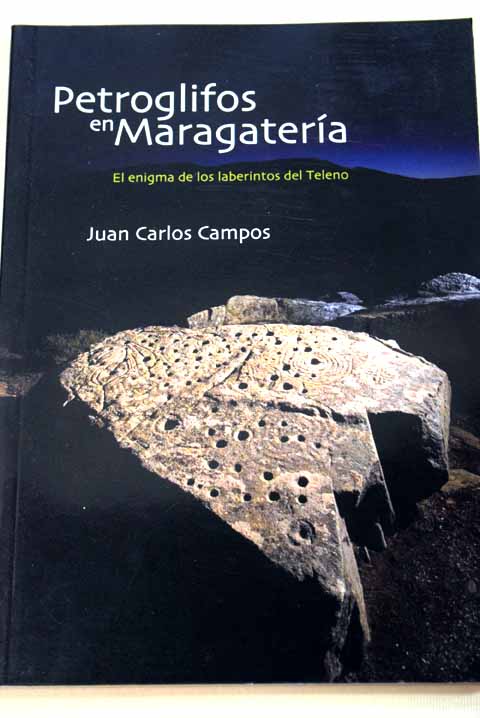 Petroglifos en Maragatera el enigma de los laberintos del Teleno / Juan Carlos Campos