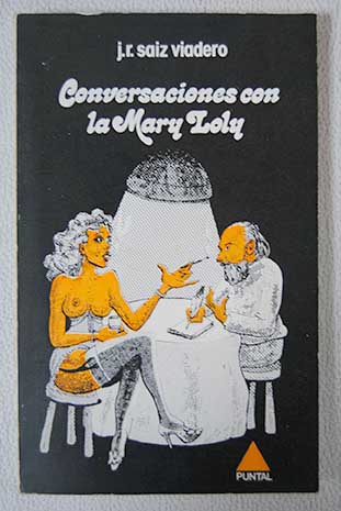 Conversaciones con la Mary Loly / J R Saiz Viadero