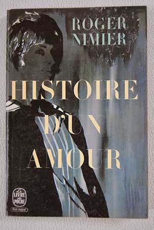 Histoire d un amour / Roger Nimier