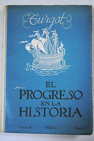 El progreso en la Historia Universal / Anne Robert Jacques Turgot