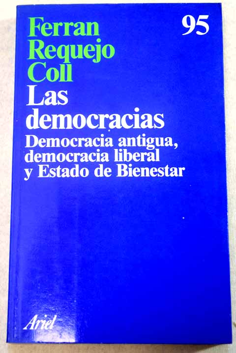 Las democracias democracia antigua democracia liberal Estado de Bienestar / Ferran Requejo