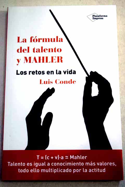 La frmula del talento y Mahler los retos en la vida / Luis Conde