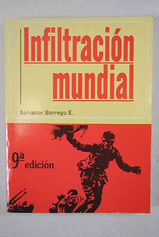 Infiltracin mundial / Salvador Borrego E
