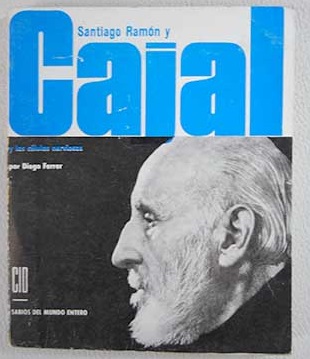 Santiago Ramn y Cajal y las clulas nerviosas / Diego Ferrer