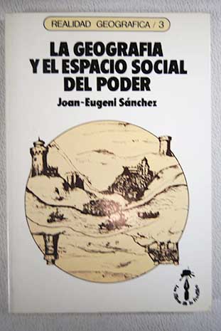 La geografa y el espacio social del poder / Joan Eugeni Snchez