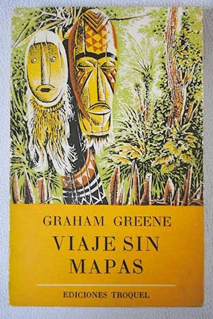 Viaje sin mapas / Graham Greene