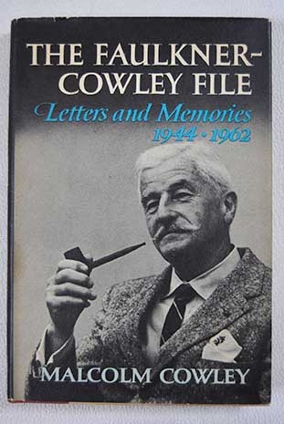 The Faulkner Cowley file letters and memories 1944 1962 / Malcolm Cowley
