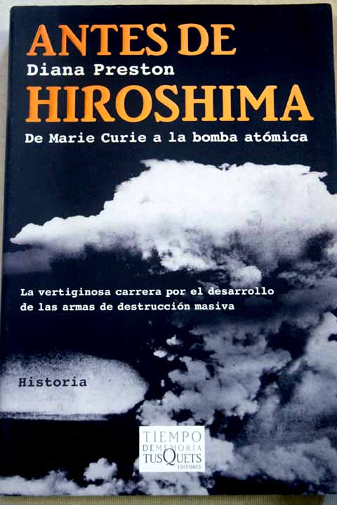 Antes de Hiroshima de Marie Curie a la bomba atmica / Diana Preston