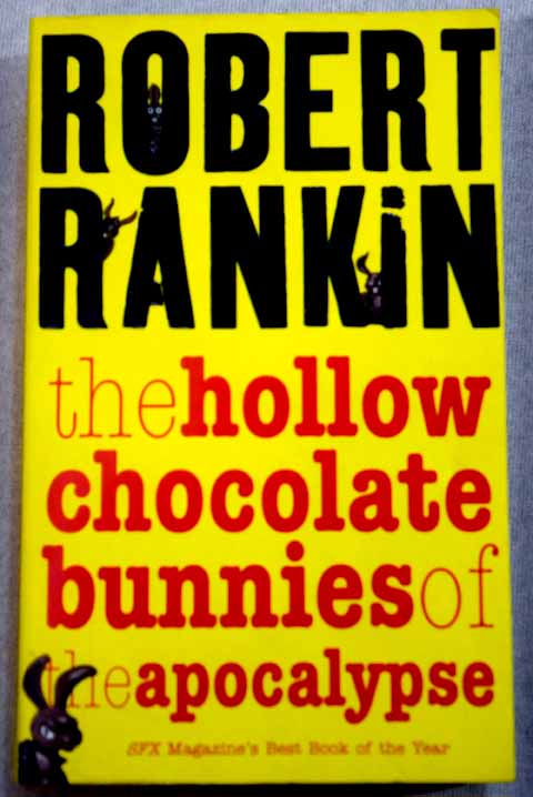 The hollow chocolate bunnies of the apocalypse / Robert Rankin