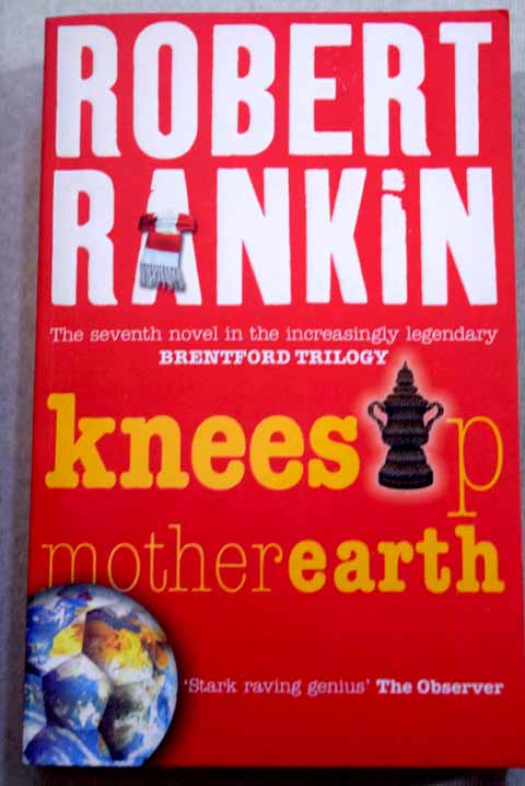 Knees up Mother Earth / Robert Rankin