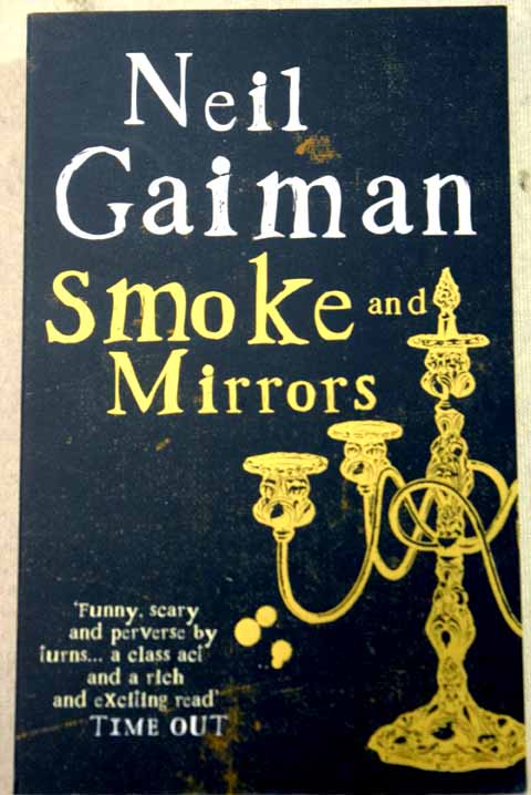 Smoke and mirrors short fictions and illusions / Neil Gaiman