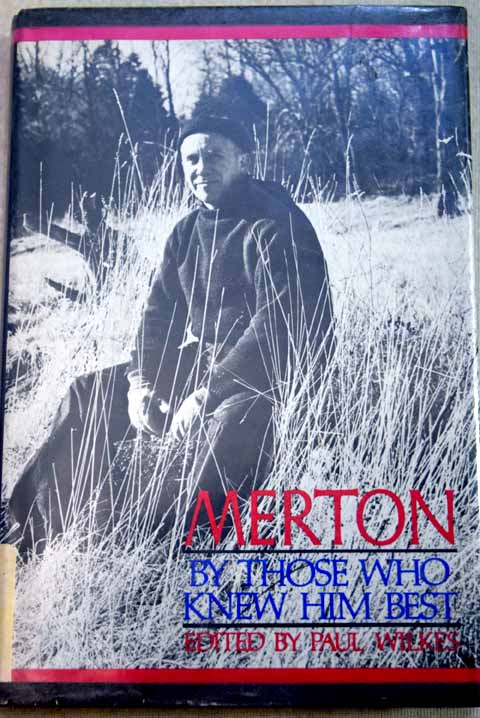 Merton by those who knew him best / Paul Wilkes