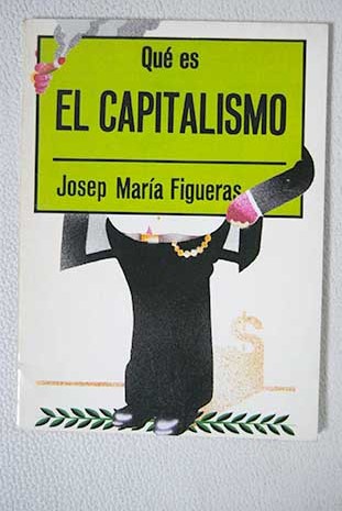 Qu es el capitalismo / Josep Mara Figueras
