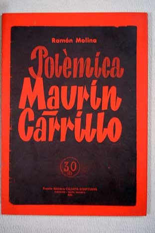 Polmica Maurn Carrillo problemas de la unificacin revolucionaria / Joaqun Maurn