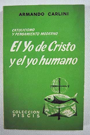 Catolicismo y pensamiento moderno Tomo II El Yo de Cristo y el yo humano / Armando Carlini