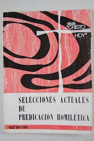 Selecciones actuales de predicacin homiltica / Angel Saenz Badillos trad