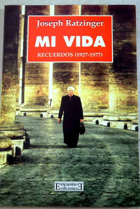 Mi vida recuerdos 1927 1977 / Papa Benedicto XVI Papa XVI