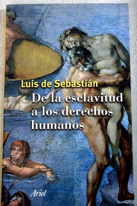 De la esclavitud a los derechos humanos la formacin del pensamiento solidario / Luis de Sebastin