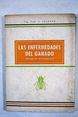 Manual prctico sobre las enfermedades del ganado / Zacaras Salazar