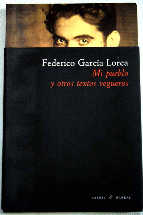 Mi pueblo y otros textos vegueros / Federico Garca Lorca