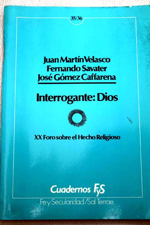 Interrogante Dios / Juan Martin Velasco Fernando Savater Jose Gomez Caffarena