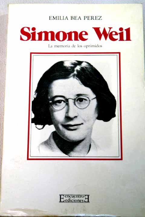 Simone Weil la memoria de los oprimidos / Emilia Bea Prez