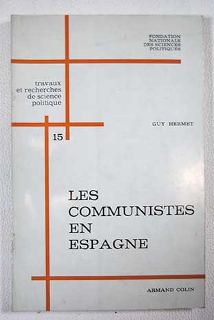 Les communistes en Espagne Etude d un mouvement politique clandestin / Guy Hermet