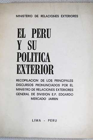 El Perú y su política exterior Recopilación de los principales discursos / Edgardo Mercado Jarrin