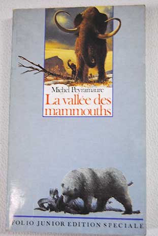 La valle des mammouths / Michel Peyramaure