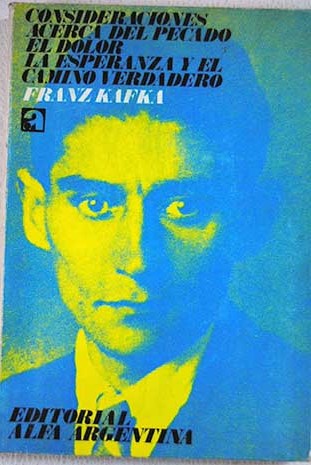 Consideraciones acerca del pecado el dolor la esperanza y el camino verdadero / Franz Kafka