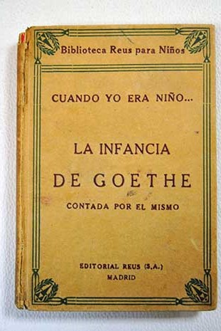 La infancia de Goethe contada por l mismo / Johann Wolfgang von Goethe