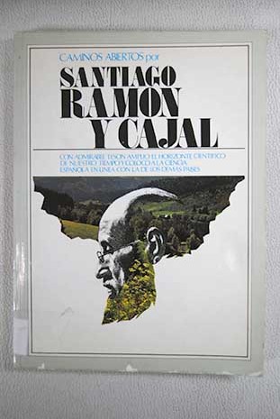 Caminos abiertos por Santiago Ramon y Cajal