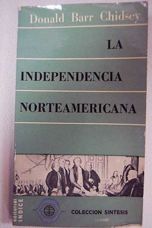 La independencia norteamericana / Donald Barr Chidsey