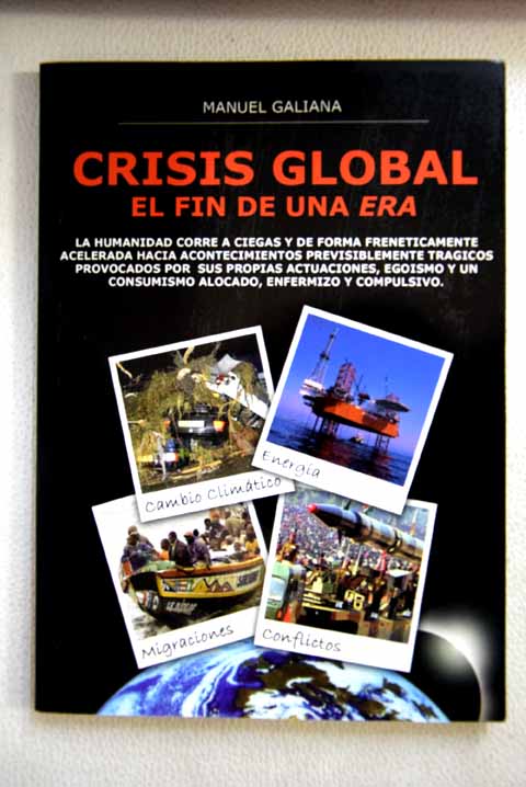 Crisis global el fin de una era / Manuel Galiana
