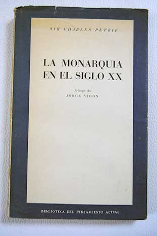 La monarqua en el siglo XX / Charles Petrie