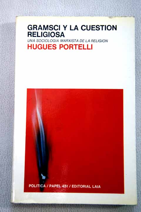 Gramsci y la cuestión religiosa / Hugues Portelli