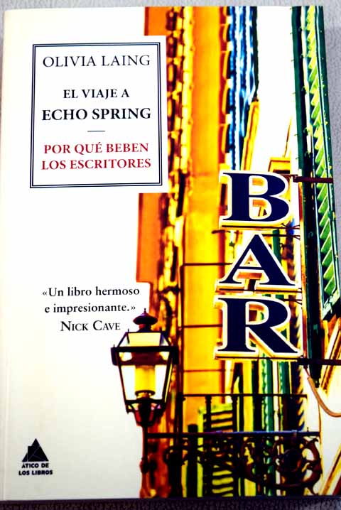 El viaje a Echo Spring por qué beben los escritores / Olivia Laing