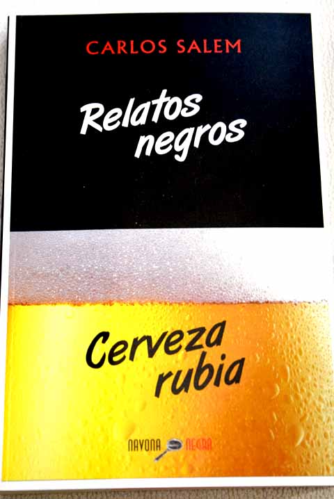 Relatos negros cerveza rubia / Carlos Salem