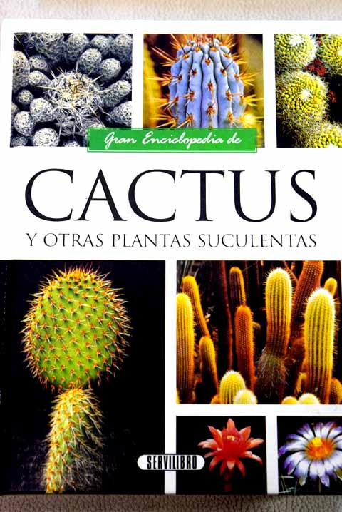 Gran enciclopedia de cactus y otras plantas suculentas / Maria Jose Lopez