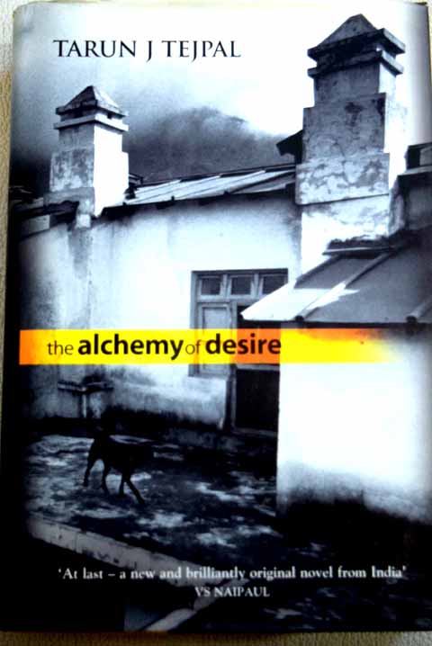The alchemy of desire / Tarun J Tejpal