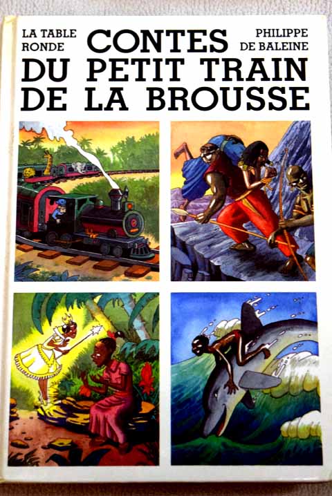 Contes du petit train de la brousse / Philippe de Baleine