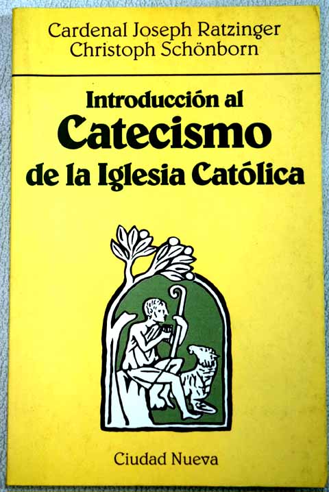 Introduccin al Catecismo de la Iglesia Catlica / Benedicto XVI