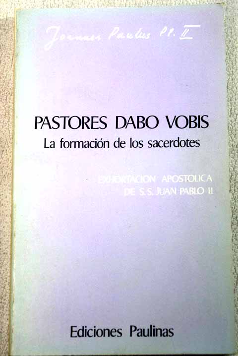 Pastores dabo vobis la formacin de los sacerdotes / Juan Pablo II