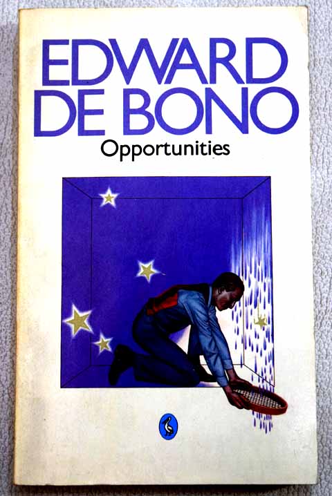 Opportunities a handbook of business opportunity search / Edward De Bono