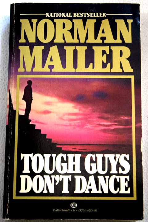 Tough guys don t dance / Norman Mailer