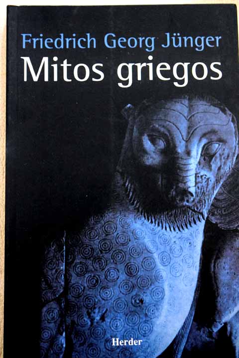 Los mitos griegos / Friedrich Georg Jnger