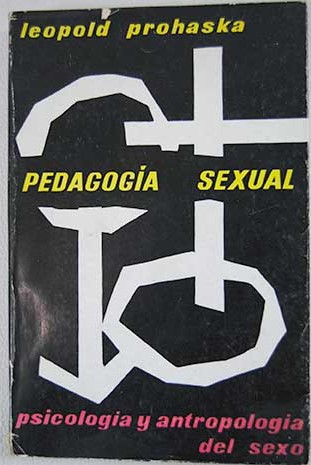 Pedagogía sexual psicología y antropología del sexo / Leopold Prohaska