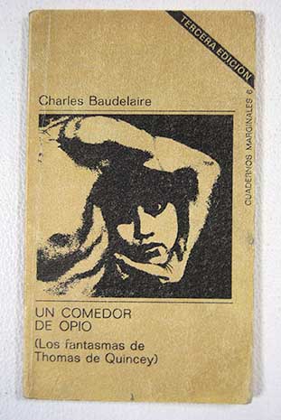 Un comedor de opio los fantasmas de Thomas de Quincey / Charles Baudelaire