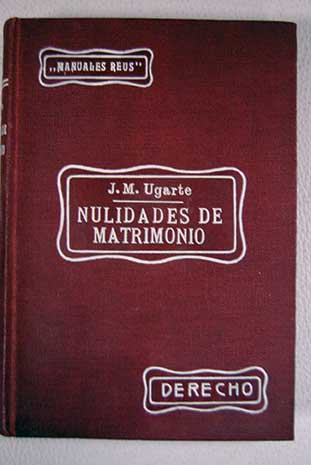 Nulidades de matrimonio / Jos Mara Ugarte Pags